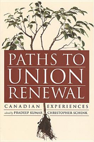 Kniha Paths to Union Renewal Pradeep Kumar