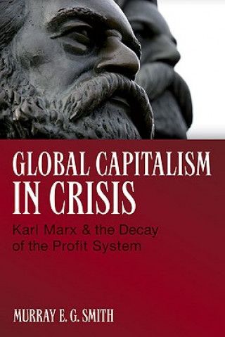 Könyv Global Capitalism in Crisis Murray E. G. Smith