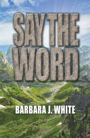 Kniha Say the Word BARBARA J. WHITE