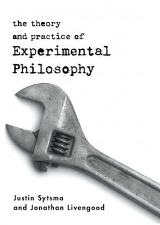 Könyv Theory and Practice of Experimental Philosophy Justin Sytsma