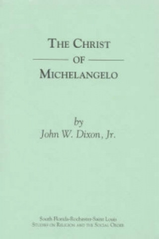 Carte Christ of Michelangelo John W. Dixon