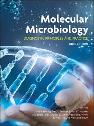 Carte Molecular Microbiology - Diagnostic Principles and  Practice, Third Edition David H. Persing