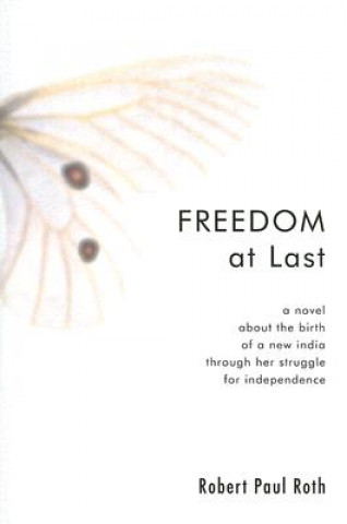 Книга Freedom at Last Robert Paul Roth