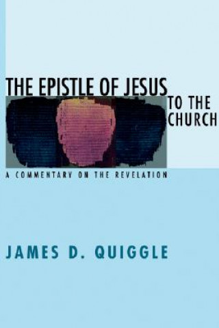 Carte Epistle of Jesus to the Church James D Quiggle