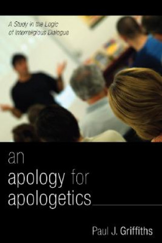 Knjiga Apology for Apologetics Warren Professor of Catholic Theology Paul J (University of Illinois at Chicago University of Chicago Divinity School University of Illinois at Chicag