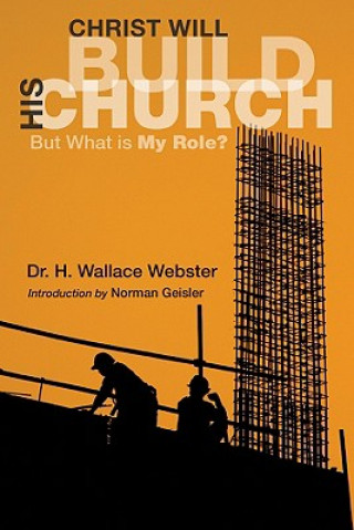 Kniha Christ Will Build His Church H Wallace Webster