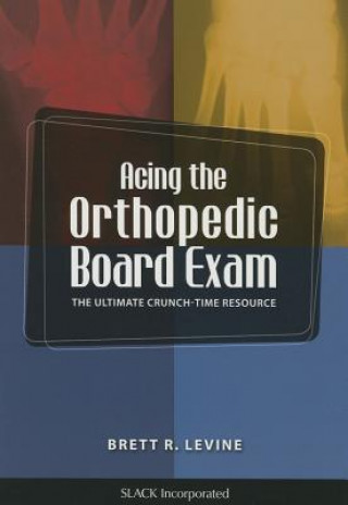 Carte Acing the Orthopedic Board Exam Brett R. Levine