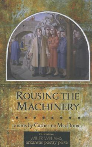 Книга Rousing the Machinery Catherine MacDonald