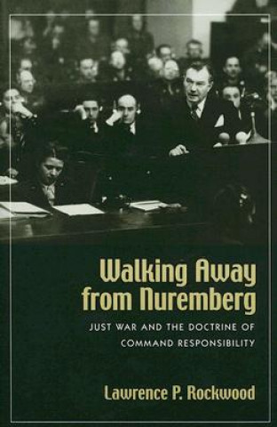 Книга Walking Away from Nuremberg Lawrence P. Rockwood