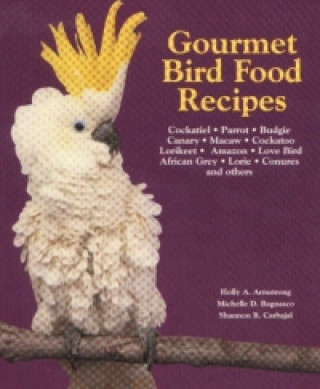 Książka Gourmet Bird Food Recipes Holly Armstrong