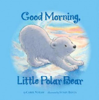 Kniha Good Morning Little Polar Bear Carol Votaw