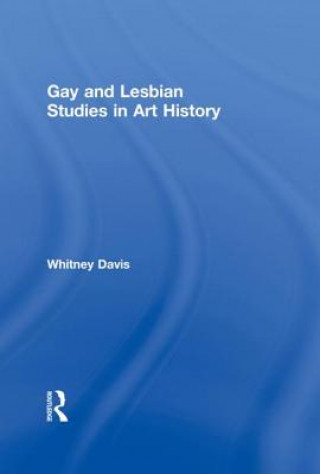 Kniha Gay and Lesbian Studies in Art History Whitney Davis