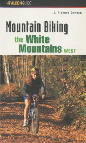 Kniha Mountain Biking the White Mountains, West J. Richard Durnan