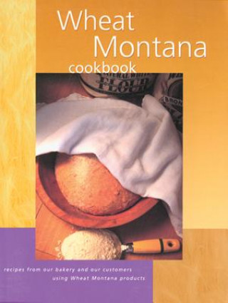 Książka Wheat Montana Cookbook Wheat Montana