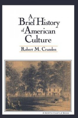 Carte Brief History of American Culture Robert M. Crunden