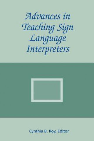 Könyv Advances in Teaching Sign Language Interpreters C. B. Roy