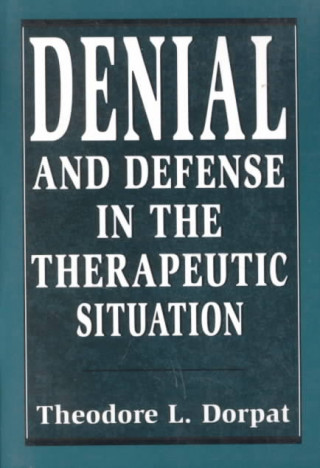 Knjiga Denial and Defense in the Therapeutic Situation Theodore L. Dorpat