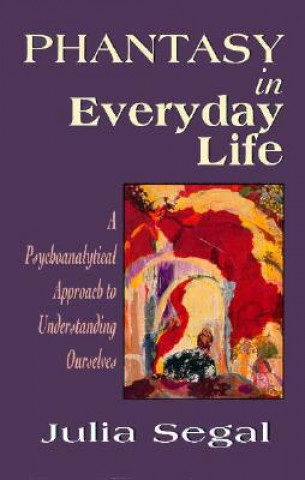 Könyv Phantasy in Everyday Life Julia Segal