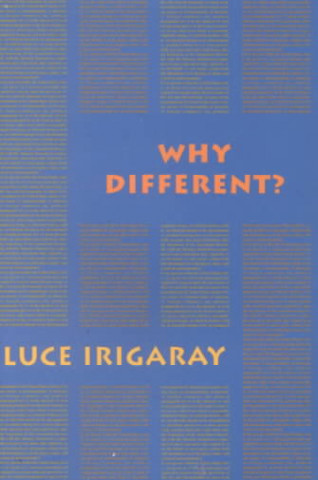 Kniha Why Different? Luce Irigaray