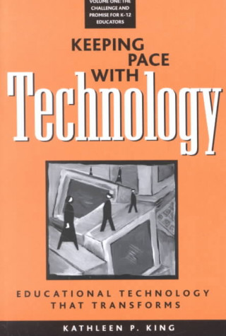 Livro Keeping Pace with Technology v. 1; Challenge and Promise for K-12 Educators Kathleen P. King