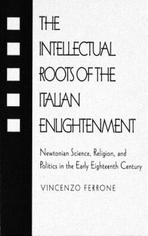 Carte Intellectual Roots of the Italian Enlightenment Vincenzo Ferrone