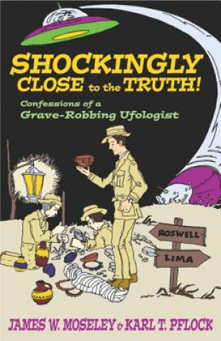 Knjiga Shockingly Close to the Truth! James W. Moseley