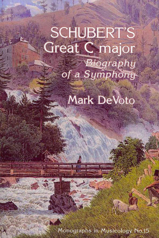 Könyv Schubert`s Great C Major - Biography of a Symphony Mark DeVoto