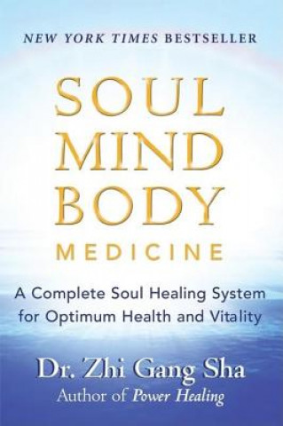 Kniha Soul Mind Body Medicine Zhi Gang Sha