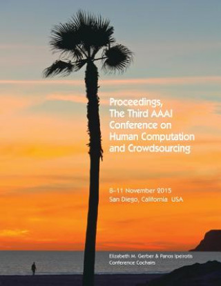 Könyv Proceedings, the Third AAAI Conference on Human Computation and Crowdsourcing Elizabeth Gerber