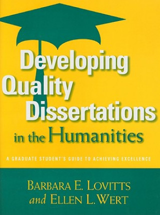Knjiga Developing Quality Dissertations in the Humanities Barbara E Lovitts