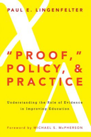 Kniha Proof," Policy, & Practice Paul E. Lingenfelter