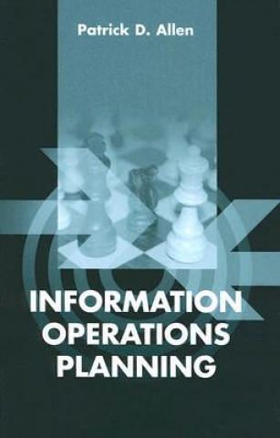 Książka Information Operations Planning Patrick D. Allen