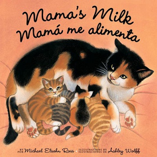Carte Mama's Milk / Mama me alimenta Michael Elsohn Ross