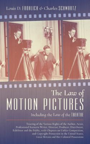 Book Law of Motion Pictures Including the Law of the Theatre Louis D Frohlich
