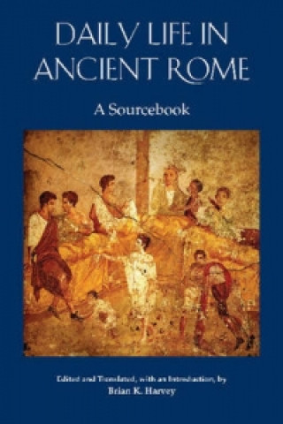 Carte Daily Life in Ancient Rome Brian K. Harvey