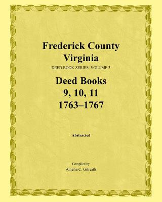 Książka Frederick County, Virginia, Deed Book Series, Volume 3, Deed Books 9, 10, 11 Amelia C Gilreath