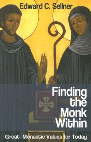 Könyv Finding the Monk within Edward C. Sellner