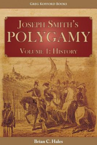 Kniha Joseph Smith's Polygamy, Volume 1 Brian C Hales