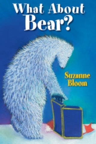 Kniha What About Bear? Suzanne Bloom