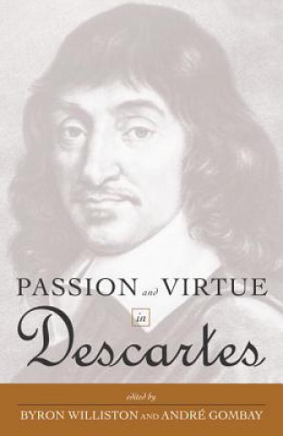 Kniha Passion and Virtue in Descartes Byron Williston