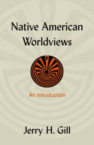 Kniha Native American Worldviews Jerry H. Gill