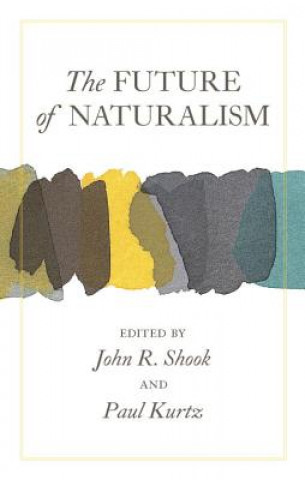 Kniha Future Of Naturalism John R. Shook