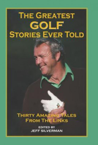 Könyv Greatest Golf Stories Ever Told Jeff Silverman