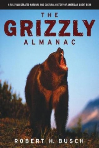 Knjiga Grizzly Almanac Robert Busch