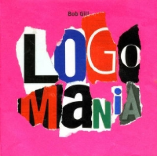 Kniha LogoMania Bob Gill