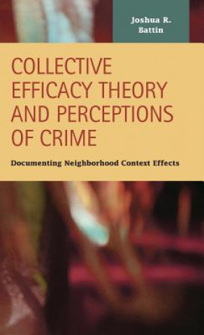 Carte Collective Efficacy Theory and Perceptions of Crime Joshua R Battin