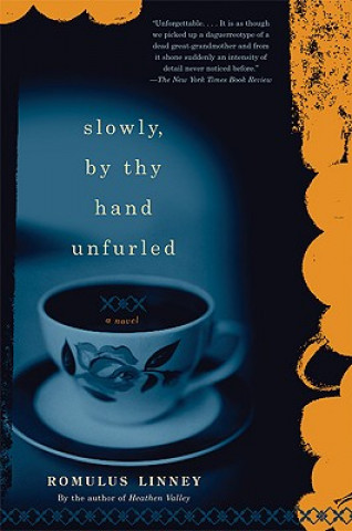 Buch Slowly, By Thy Hand Unfurled Romulus Linney