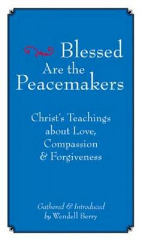 Carte Blessed Are The Peacemakers Wendell Berry