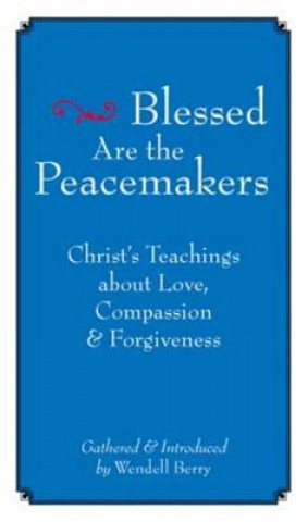 Książka Blessed Are The Peacemakers Wendell Berry