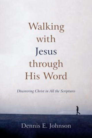 Carte Walking With Jesus Through His Word Dennis E Johnson